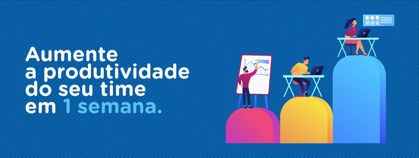 Aumente a produtividade do seu time em 1 semana