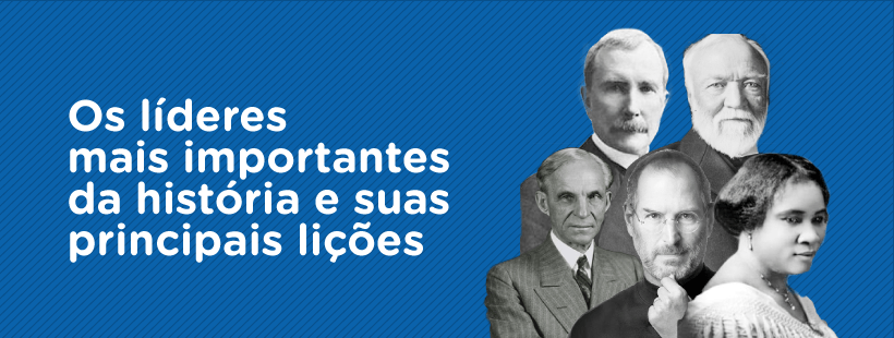 Os líderes mais importantes da história e suas principais lições