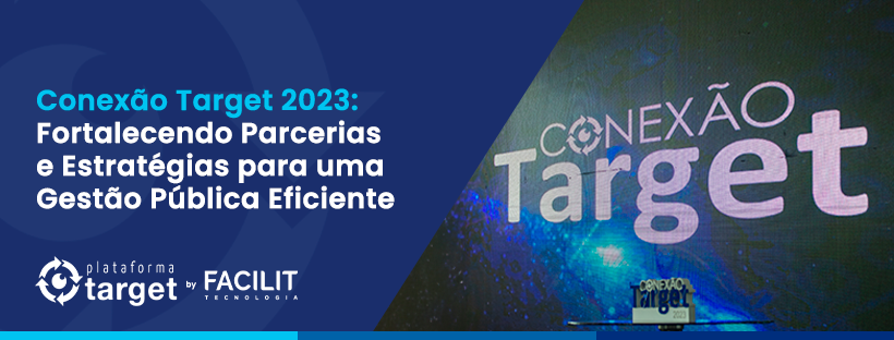 Conexão Target 2023: Fortalecendo Parcerias e Estratégias para uma Gestão Pública Eficiente
