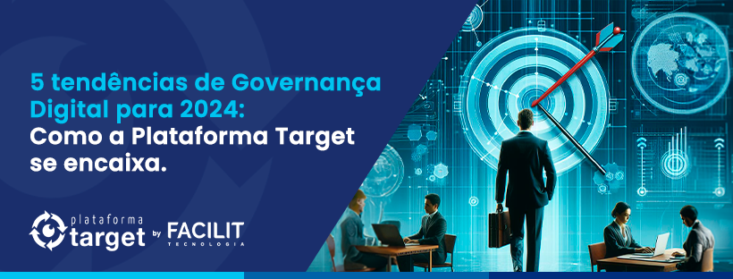 5 Tendências de Governança Digital para 2024: Como a Plataforma Target se encaixa.